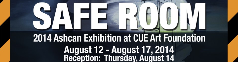 “SAFE ROOM” Ashcan Art Exhibition at CUE Art Foundation